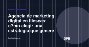 Agencia de marketing digital en Illescas: c?mo elegir una estrategia que genere oportunidades